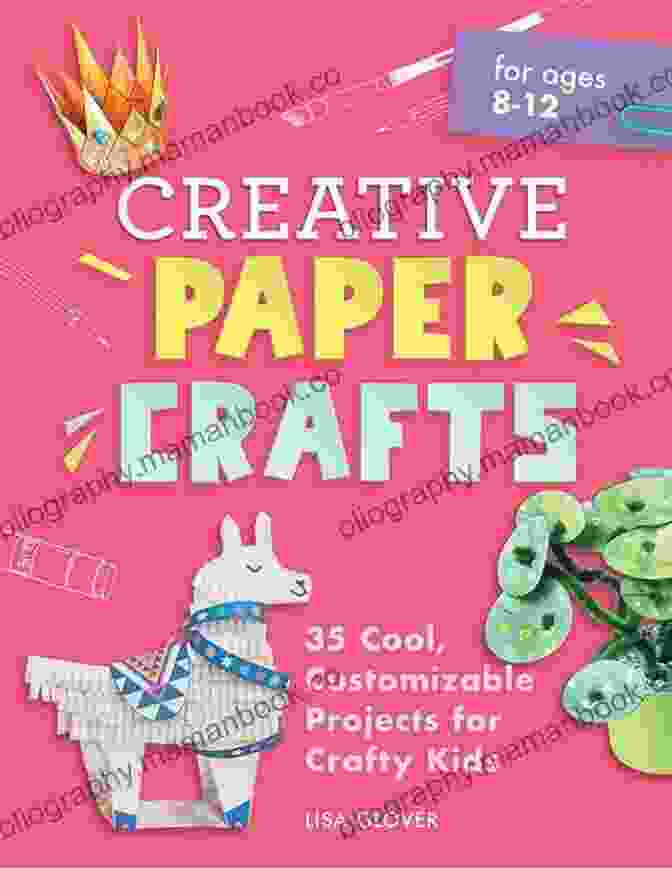 Collage Creative Paper Crafts: 35 Cool Customizable Projects For Crafty Kids