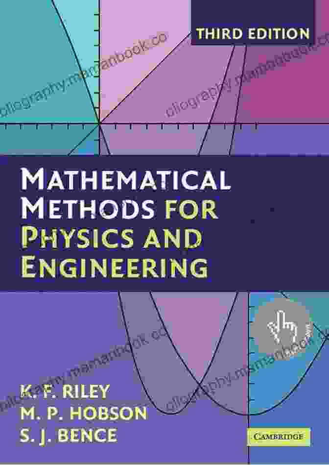 Numerical Methods Mathematical Methods For Physics And Engineering: A Comprehensive Guide