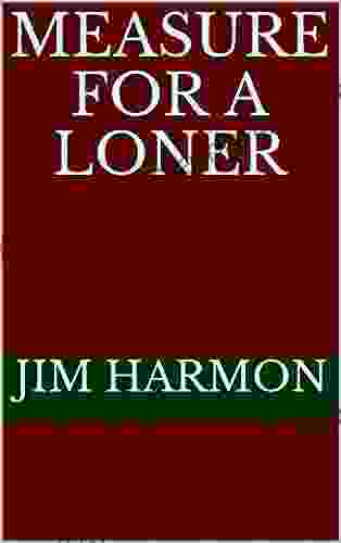 Measure For A Loner Jim Harmon