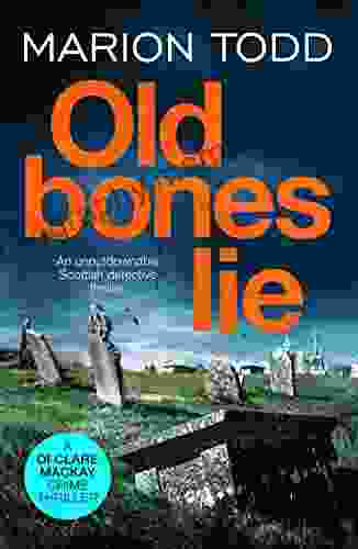 Old Bones Lie: An Unputdownable Scottish Detective Thriller (Detective Clare Mackay 6)