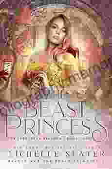 The Beast Princess: Beauty And The Beast Reimagined (The Forgotten Kingdom 3)