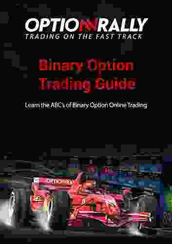 BINARY OPTIONS BEGINNERS BOOKLET: Why Binary Options Are The Ideal Choice For Novices Planning To Trade The Financial Markets
