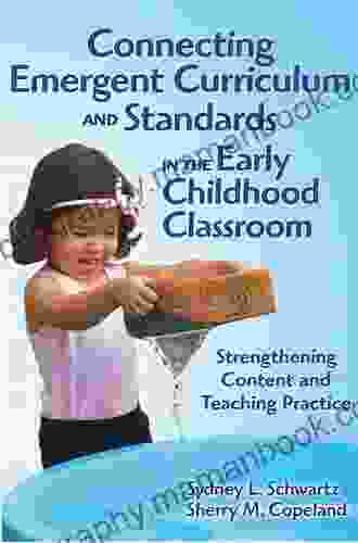 Connecting Emergent Curriculum And Standards In The Early Childhood Classroom: Strengthening Content And Teaching Practice (Early Childhood Education)