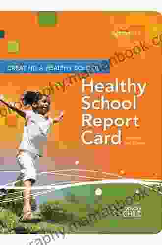 Creating A Healthy School Using The Healthy School Report Card: An ASCD Action Tool Canadian 2nd Edition