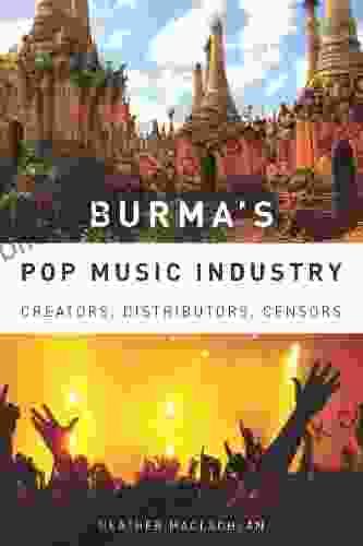 Burma S Pop Music Industry: Creators Distributors Censors (Eastman/Rochester Studies Ethnomusicology 1)