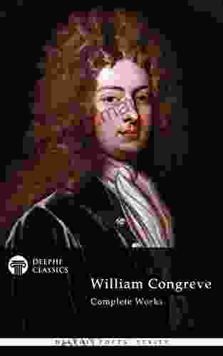 Delphi Complete Works Of William Congreve (Illustrated) (Delphi Poets 79)