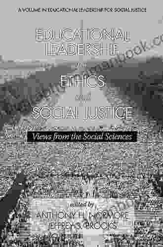 Educational Leadership For Ethics And Social Justice: Views From The Social Sciences (Educational Leadership For Social Justice)