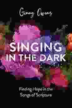 Singing In The Dark: Finding Hope In The Songs Of Scripture