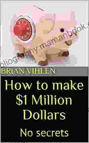 How To Make $1 Million Dollars: No Secrets