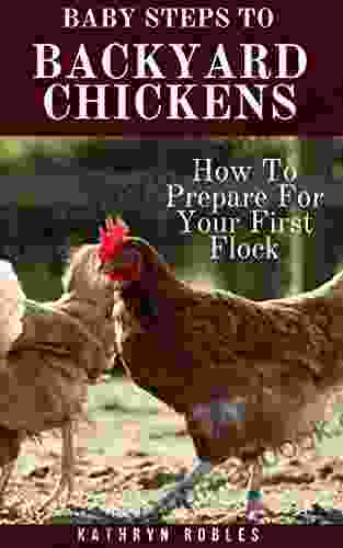 Baby Steps To Backyard Chickens: How To Prepare For Your First Flock (Backyard Homesteading 1)