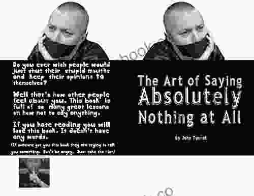 The Art Of Saying Absolutely Nothing At All: If You Hate Reading You Will Love This It Doesn T Have Any Words