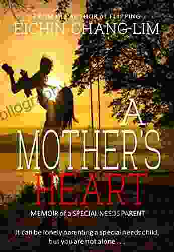 A Mother S Heart: Memoir Of A Special Needs Parent