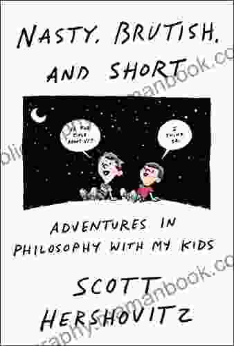Nasty Brutish And Short: Adventures In Philosophy With My Kids