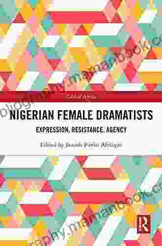 Nigerian Female Dramatists: Expression Resistance Agency (Global Africa)