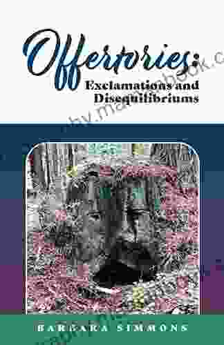 Offertories: Exclamations And Disequilibriums Barbara Simmons