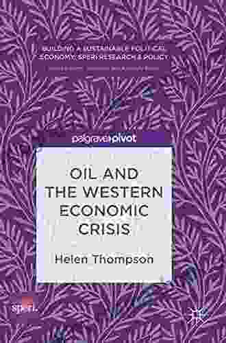Oil And The Western Economic Crisis (Building A Sustainable Political Economy: SPERI Research Policy)