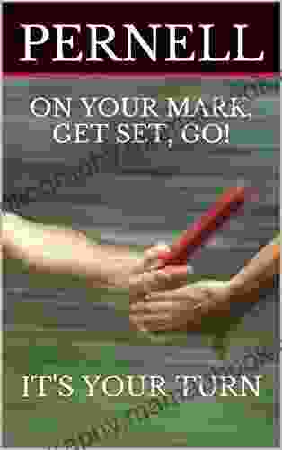 ON YOUR MARK GET SET GO : IT S YOUR TURN