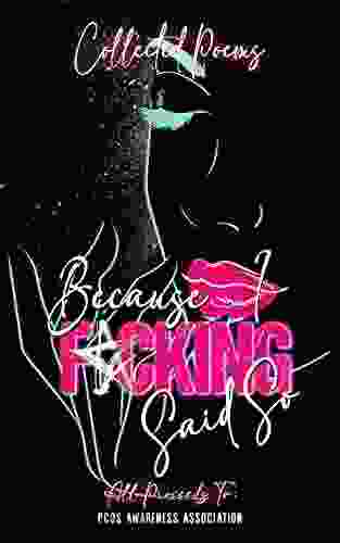 Because I F*cking Said So: A Poetry Anthology Collection