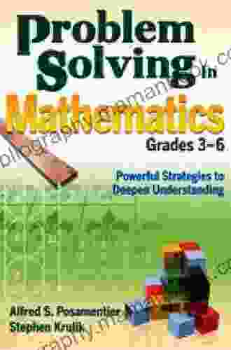 Problem Solving In Mathematics Grades 3 6: Powerful Strategies To Deepen Understanding