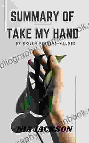 SUMMARY OF TAKE MY HAND BY DOLEN PERKINS VALDEZ