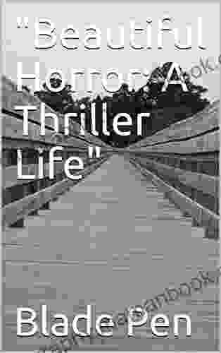 Beautiful Horror: A Thriller Life