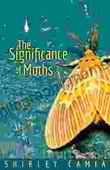 The Significance Of Moths Rose L Colby