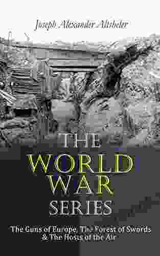 The World War Series: The Guns Of Europe The Forest Of Swords The Hosts Of The Air