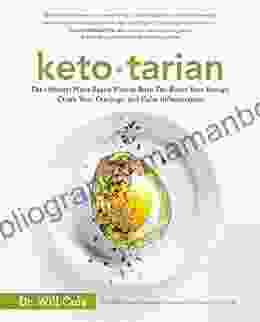 Ketotarian: The (Mostly) Plant Based Plan To Burn Fat Boost Your Energy Crush Your Cravings And Calm Inflammation: A Cookbook
