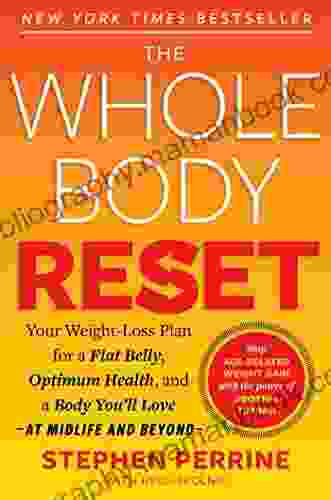 The Whole Body Reset: Your Weight Loss Plan For A Flat Belly Optimum Health A Body You Ll Love At Midlife And Beyond