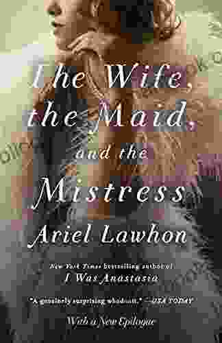 The Wife The Maid And The Mistress: A Novel