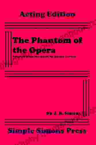 The Phantom Of The Opera: A Stage Adaptation Of The Novel By Gaston Leroux