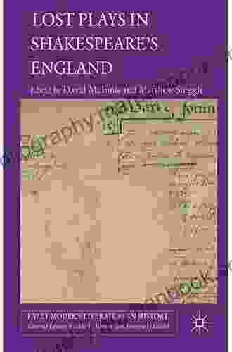 Lost Plays In Shakespeare S England (Early Modern Literature In History)