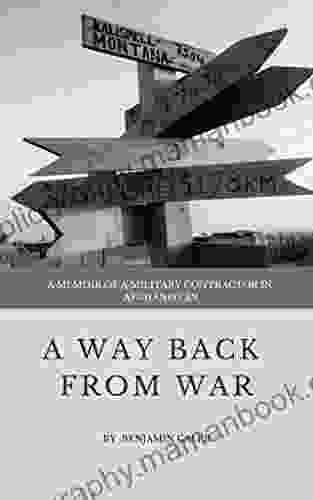 A Way Back From War: A Memoir Of A Military Contractor In Afghanistan