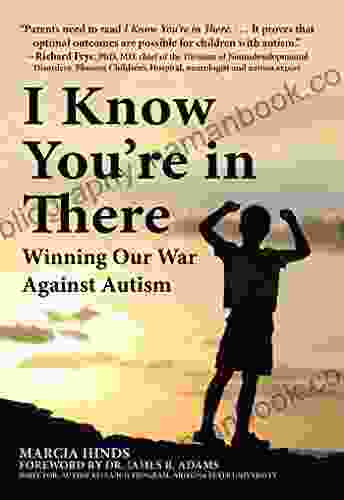 I Know You Re In There: Winning Our War Against Autism