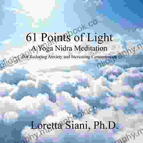 61 Points Of Light: A Yoga Nidra Meditation For Reducing Anxiety And Increasing Concentration